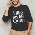 I Like My Life Quiet Introvert Minimal Quote Unisex Long Sleeve T-Shirt I Like My Life Quiet Introvert Minimal Quote Unisex Long Sleeve T-Shirt