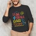 I Love You All Class Dismissed Teacher School Graduation Men Women Girls Kids Unisex Long Sleeve T-Shirt