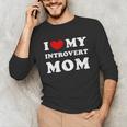 I Love My Introvert Mom I Heart My Introvert Mom Unisex Long Sleeve T-Shirt I Love My Introvert Mom I Heart My Introvert Mom Unisex Long Sleeve T-Shirt