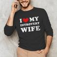 I Love My Introvert Wife I Heart My Introvert Wife Unisex Long Sleeve T-Shirt I Love My Introvert Wife I Heart My Introvert Wife Unisex Long Sleeve T-Shirt