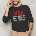MBA When Your BS Can't Take You Any Further Shirt Graduation Unisex Long Sleeve T-Shirt