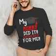 My MOMMY Did It Graduation Shirt Of Kids Nurse Graduation Unisex Long Sleeve T-Shirt