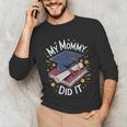 My Mommy Did It Mom Graduation Unisex Long Sleeve T-Shirt My Mommy Did It Mom Graduation Unisex Long Sleeve T-Shirt