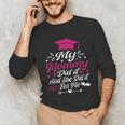 My Mommy Did It And She Did It For Me Graduation Daughter Unisex Long Sleeve T-Shirt