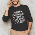 My Mommy Did It And She Did It For Me Graduation Nurse Mom Unisex Long Sleeve T-Shirt