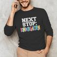 Next Stop Kindergarten Tshirt For Preschool Graduation Unisex Long Sleeve T-Shirt