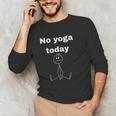 No Yoga Today Quote Introvert Relax Day Vibes Unisex Long Sleeve T-Shirt No Yoga Today Quote Introvert Relax Day Vibes Unisex Long Sleeve T-Shirt