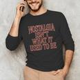 Nostalgia Isn't What It Used To Be Retro 70s 80s Nostalgic Unisex Long Sleeve T-Shirt