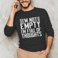 Im Not Empty Im Full Of Thoughts Introvert Unisex Long Sleeve T-Shirt Im Not Empty Im Full Of Thoughts Introvert Unisex Long Sleeve T-Shirt