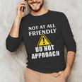 Not At All Friendly Do Not Approach Introvert Warning Unisex Long Sleeve T-Shirt