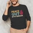Peace Out 6th Grade Graduation Last Day Of School Unisex Long Sleeve T-Shirt