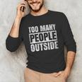 Too Many People Outside Introvert Introverted Shy Shyness Unisex Long Sleeve T-Shirt Too Many People Outside Introvert Introverted Shy Shyness Unisex Long Sleeve T-Shirt