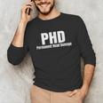 PHD Permanent Head Damage Doctoral Degree PHD Graduation Unisex Long Sleeve T-Shirt