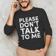 Please Don't Talk To Me Introvert Graphic Unisex Long Sleeve T-Shirt
