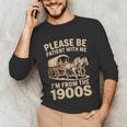 Please Be Patient With My I'm From The 1900s Classic Unisex Long Sleeve T-Shirt Please Be Patient With My I'm From The 1900s Classic Unisex Long Sleeve T-Shirt