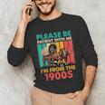 Please Be Patient I'm From The 1900s Dad Fathers Day Unisex Long Sleeve T-Shirt