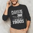Please Be Patient I'm From The 1900s Over The Hill Unisex Long Sleeve T-Shirt