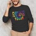Please Be Be Patient With Me I'm From The 1900s Hippie Unisex Long Sleeve T-Shirt Please Be Be Patient With Me I'm From The 1900s Hippie Unisex Long Sleeve T-Shirt