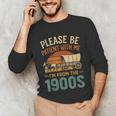 Please Be Patient I'm From The 1900s Humor Unisex Long Sleeve T-Shirt Please Be Patient I'm From The 1900s Humor Unisex Long Sleeve T-Shirt