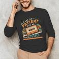 Please Be Patient With Me I'm From The 1900s Meme Tee Unisex Long Sleeve T-Shirt