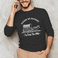 Please Be Patient I'm From The 1900s Oxen And Wagon Unisex Long Sleeve T-Shirt