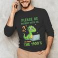 Please Be Patient With Me I'm From The 1900s Soft Tee Unisex Long Sleeve T-Shirt