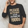 Please Be Be Patient With Me I'm From The 1900s Unisex Long Sleeve T-Shirt