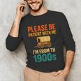 Please Be Patient I'm From The 1900s Vintage Father Day Men Unisex Long Sleeve T-Shirt Please Be Patient I'm From The 1900s Vintage Father Day Men Unisex Long Sleeve T-Shirt
