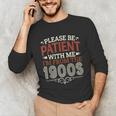Please Be Patient With Me I'm From The 1900s Vintage Style Unisex Long Sleeve T-Shirt Please Be Patient With Me I'm From The 1900s Vintage Style Unisex Long Sleeve T-Shirt