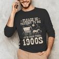 Please Be Patient To Me I'm From The 1900s Wild West Vintage Unisex Long Sleeve T-Shirt Please Be Patient To Me I'm From The 1900s Wild West Vintage Unisex Long Sleeve T-Shirt