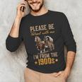 Please Be Patient With Mee I'm From The 1900s Unisex Long Sleeve T-Shirt