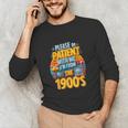 Please Be Patient-With Me I'm From The 1900s Retro 90's Unisex Long Sleeve T-Shirt