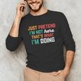 Pretend I Am Not Here That's What I'm Doing Introvert Unisex Long Sleeve T-Shirt Pretend I Am Not Here That's What I'm Doing Introvert Unisex Long Sleeve T-Shirt