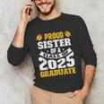 Proud Sister Of a Class Of 2025 Graduate Family Graduation Unisex Long Sleeve T-Shirt