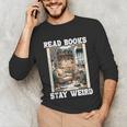 Read Books Stay Weird Book Lover Introvert Book Unisex Long Sleeve T-Shirt Read Books Stay Weird Book Lover Introvert Book Unisex Long Sleeve T-Shirt