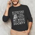 If You Can Read This I Was Forced To Put My Book Down Reader Unisex Long Sleeve T-Shirt If You Can Read This I Was Forced To Put My Book Down Reader Unisex Long Sleeve T-Shirt
