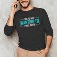 Reluctant Introvert Anti-Social Indifferent Due To Not Wanting To I Will Not Be Unisex Long Sleeve T-Shirt Reluctant Introvert Anti-Social Indifferent Due To Not Wanting To I Will Not Be Unisex Long Sleeve T-Shirt