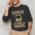 Retro Please Be Patient With Me I'm From The 1900s Computer Unisex Long Sleeve T-Shirt