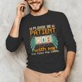 Retro Please Be Patient With Me I'm From The 1900s Old Gamer Unisex Long Sleeve T-Shirt Retro Please Be Patient With Me I'm From The 1900s Old Gamer Unisex Long Sleeve T-Shirt