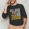 All Rise Here Comes The Judge Lawyer Graduation Quote Unisex Long Sleeve T-Shirt