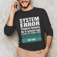 Sarcastic Apparel For Antisocial Introverts System Error Unisex Long Sleeve T-Shirt