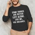 Sarcastic Humor Introverts Some Things Are Better Left Alone Unisex Long Sleeve T-Shirt Sarcastic Humor Introverts Some Things Are Better Left Alone Unisex Long Sleeve T-Shirt