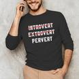 Sarcastic Introvert Extrover Pervert Men Women Unisex Long Sleeve T-Shirt Sarcastic Introvert Extrover Pervert Men Women Unisex Long Sleeve T-Shirt