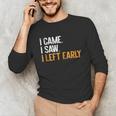 I Came i Saw i Left Early Introvert Unisex Long Sleeve T-Shirt