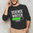Science Writer Loading Graduation Graduate New Job Unisex Long Sleeve T-Shirt