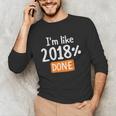 Senior 2018 Shirt I'm Like 2018 Done Class Graduation Unisex Long Sleeve T-Shirt