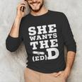 She Wants The EdD Graduation Doctorate EdD Graduate Unisex Long Sleeve T-Shirt
