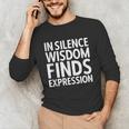 In Silence Wisdom Finds Expression Introvert Quote Unisex Long Sleeve T-Shirt In Silence Wisdom Finds Expression Introvert Quote Unisex Long Sleeve T-Shirt