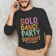 Solo Dance Party Tonight Singles Introvert Humor Unisex Long Sleeve T-Shirt Solo Dance Party Tonight Singles Introvert Humor Unisex Long Sleeve T-Shirt