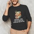 Sometimes I Think I Read Too Much For Books Lover Unisex Long Sleeve T-Shirt